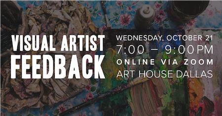 Art House Dallas: Artist feedback online session Oct. 21