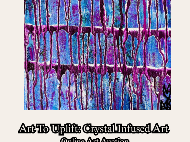 Art To Uplift: Crystal Infused Art Online Art Auction By Sierra Barnes